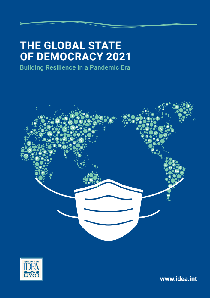THE GLOBAL STATE OF DEMOCRACY 2021 Building Resilience in a Pandemic Era